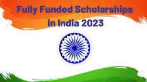 Fully Funded Scholarships In India For International Students 2023-2024